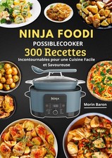 Ninja Foodi PossibleCooker  300 Recettes Incontournables pour une Cuisine Fac...
