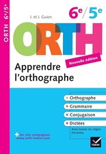 Apprendre l'orthographe 6e, 5e - ORTH: Règles et exercices d'orthographe - Guion
