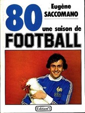 Une saison de football 1980 - Eugène Saccomano - V1815247