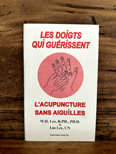 LES DOIGTS QUI GUERISSENT - L'ACUPUNCTURE SANS AIGUILLES. - LEE W.H.,R.PH.,PH...