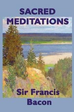 Sacred Meditations by Sir Francis Bacon [Paperback] NEUF