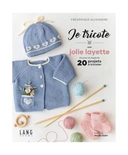 Je tricote une jolie layette: Douceur et simplicité, 20 projets à tricoter, Al