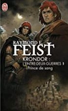Krondor : l'entre-deux-guerres (Tome 1-Prince de sang) Feist,Raymond Elias et Pe