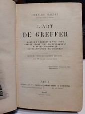 L'ART DE GREFFER - BALTET CHARLES - 1907 .. Arbres Fruitiers, Forestiers ...