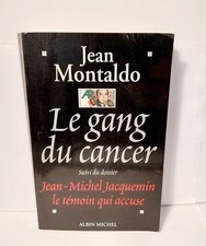 Jean Montaldo Le Gang du Cancer éditions Albin Michel 1996