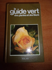 LE GUIDE VERT DES PLANTES ET FLEURS solar 1979 cartonné - 523 pages - BIANCHINI
