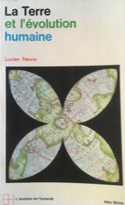 Lucien FEBVRE : La Terre et l'évolution humaine (Albin Michel, 1922/1970)