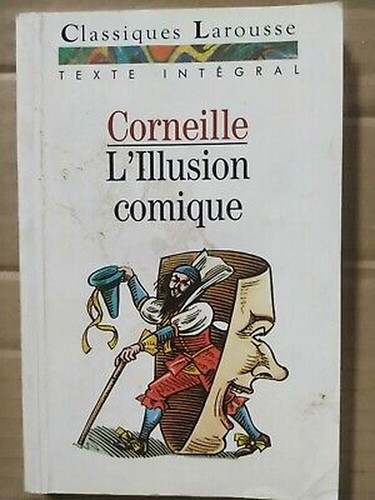 Pierre corneille l illusion - -, l'illusion