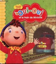 Nouvelle histoire - Oui-Oui et le train de Miniville. - Collectif