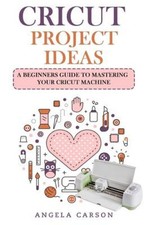 Cricut Project Ideas: A