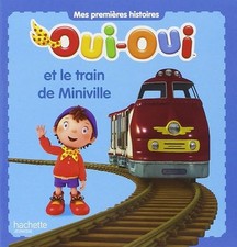 OUI OUI LE TRAIN DE MINIVILLE - Hachette Jeunesse
