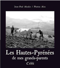 Les Hautes Pyrénées de mes grands parents [ Jean-Paul Abadie ]