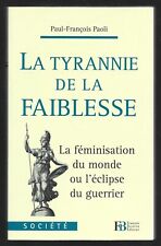 LA TYRANNIE DE LA FAIBLESSE  féminisation du monde ou éclipse du guerrier PAOLI