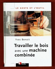 Travailler le Bois avec une Machine Combinée, ill. Yves Benoit, Geste et l'Outil