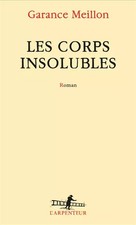 Les corps insolubles, Garance