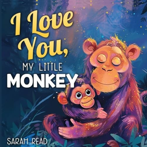 Love you little monkey - you,,