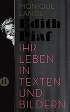Edith Piaf: Ihr Leben in