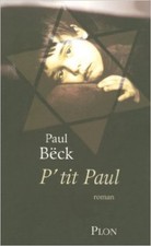 Paul Beck - P'tit Paul - 2008 - Broché