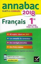 "Français Première, série L, ES, S" Annabac Sujets & corrigés 2018/ Hatier/ Très