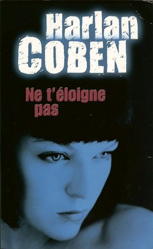 éloigne pas coben - ne, t'éloigne