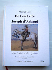 LIVRE 2008 : DE LEO LELEE à JOSEPH D' ARBAUD - ROMAN D' UNE AMITIE / MICHEL GAY