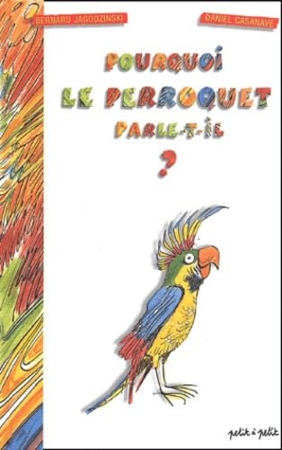 Pourquoi perroquet - le,