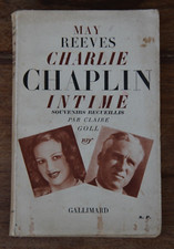 CHARLIE CHAPLIN INTIME - MAY REEVES - CLAIRE GOLL - NRF GALLIMARD - 1935 1ère éd