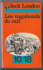 Livre Jack London Les Vagabonds du Rails 10/18 Série L'appel de la Vie Lacassin 