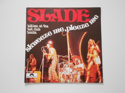 Slade skweeze pleeze - slade, me