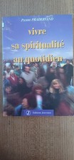 VIVRE SA SPIRITUALITE AU QUOTIDIEN PAR PIERRE PRADERVAND - 1998