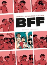 BD ROMAN GRAPHIQUE - BFF / CADENE, FABRE, SAFIEDDINE, EO DELCOURT