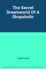 The Secret Dreamworld Of A Shopaholic, Sophie Kinsella