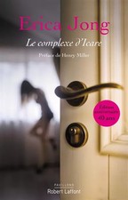 Le Complexe d'Icare, Erica JONG,  Henry MILLER et  Georges BELMONT