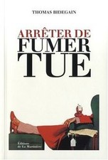 Arrêter de fumer tue de Bidegain, Thomas | Livre | état très bon