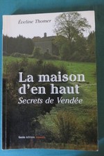 La maison d'en haut  Secrets de Vendée par Eveline Thomer