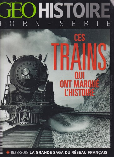 Geo histoire ces trains - histoire, n°07