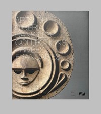 ARTS DU NIGERIA DANS LES COLLECTIONS PRIVÉS FRANÇAISES. Ed. 5 Continents.