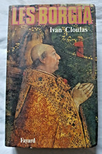 Les Borgia par Ivan Cloulas ed Fayard Histoire