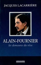 Alain-Fournier : Les demeures de rêve suivi de En forêt de Tronçais, Jacques Lac
