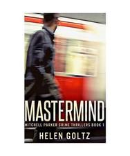 Mastermind [Mitchell Parker Crime Thrillers Book 1], Helen Goltz