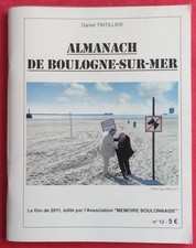 Almanach BOULOGNE SUR MER 62 N°12 2011 Actualité BOULONNAISE Daniel TINTILLIER