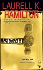 Micah: An Anita Blake, Vampire Hunter Novel - Hamilton, Laurell K.
