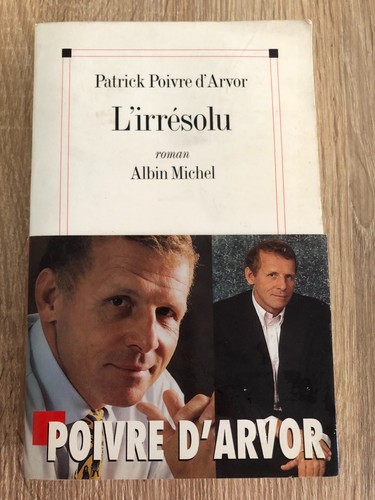 Irrésolu patrick poivre - l'irrésolu,