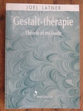 Gestalt-Thérapie.Théorie Et Méthode. Joel Latner, 2003, L'Exprimerie. BE