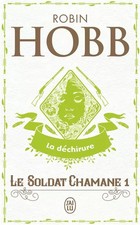 Le Soldat chamane, Tome 1 : La déchirure, Robin Hobb