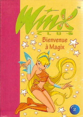 Winx club tome bienvenue - winx, ii