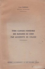 ETUDE CLINIQUE D'ENSEMBLE DES BLESSURES DU CHIEN PAR ACCIDENTS DE CHASSE