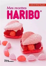 Mes recettes haribo, Claire Curt et  Christophe Felder