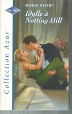 Idylle à Notthing Hill. Sophie Weston   Harlequin Azur H004