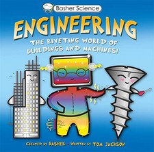 Basher Science: Engineering: The Riveting World of Buildings and Machines, Simon
